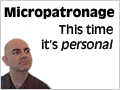 Micropatronage: This time it’s *personal*