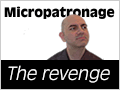 Micropatronage: The revenge