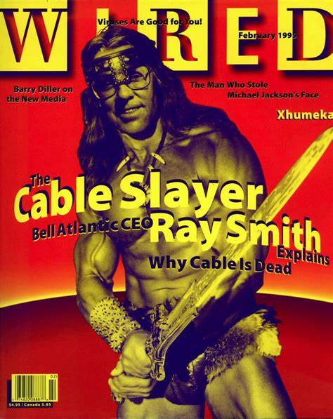 ‘Wired’ cover shows a Conan the Barbarian–like figure: “The cable slayer: Bell Atlantic CEO Ray Smith explains why cable is dead”